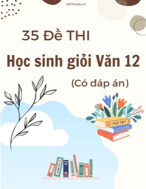Bộ 35 Đề thi học sinh giỏi Văn 12 (Có đáp án)